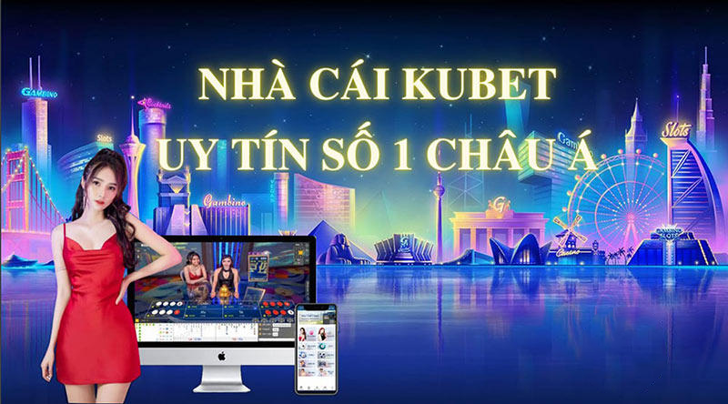Kubet là một trong những nhà cái uy tín hàng đầu tại châu Á
